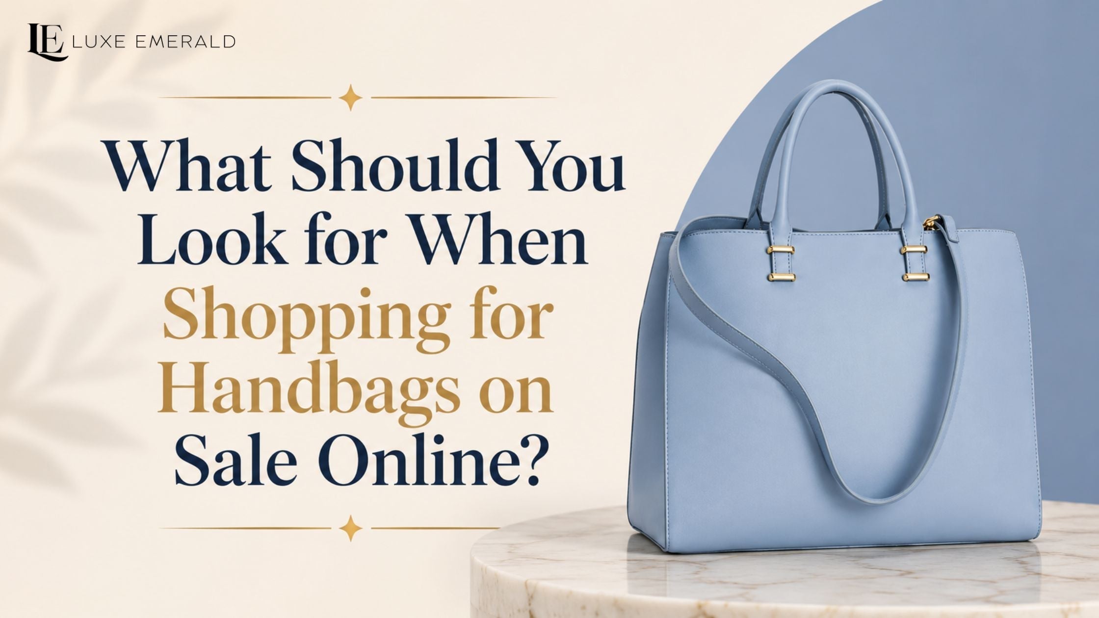 What Should You Look for When Shopping for Handbags on Sale Online?